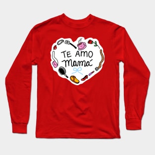 Te Amo Mamá Long Sleeve T-Shirt